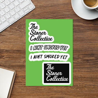 "The Stoner Collective/ I Ain't Smoked Yet" Sticker sheet bundle