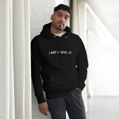 "I Ain't Smoked Yet" Unisex Hoodie