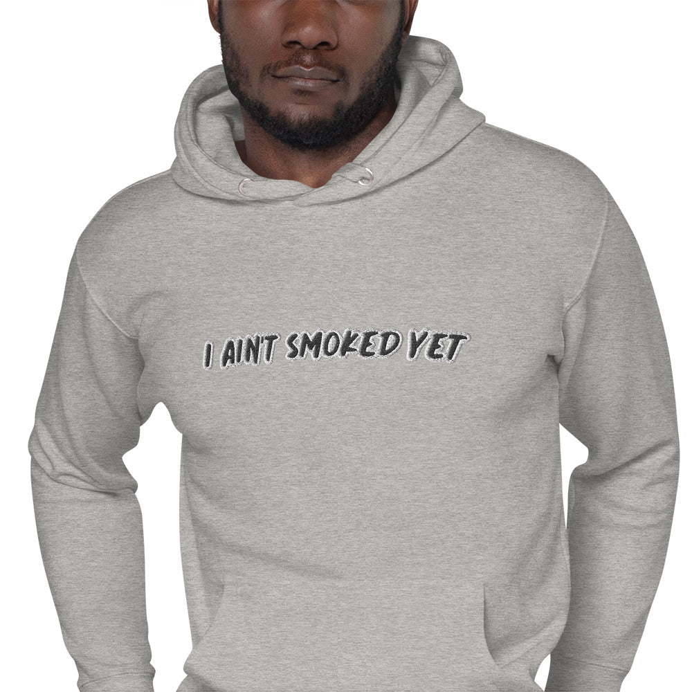 "I Ain't Smoked Yet" Unisex Hoodie