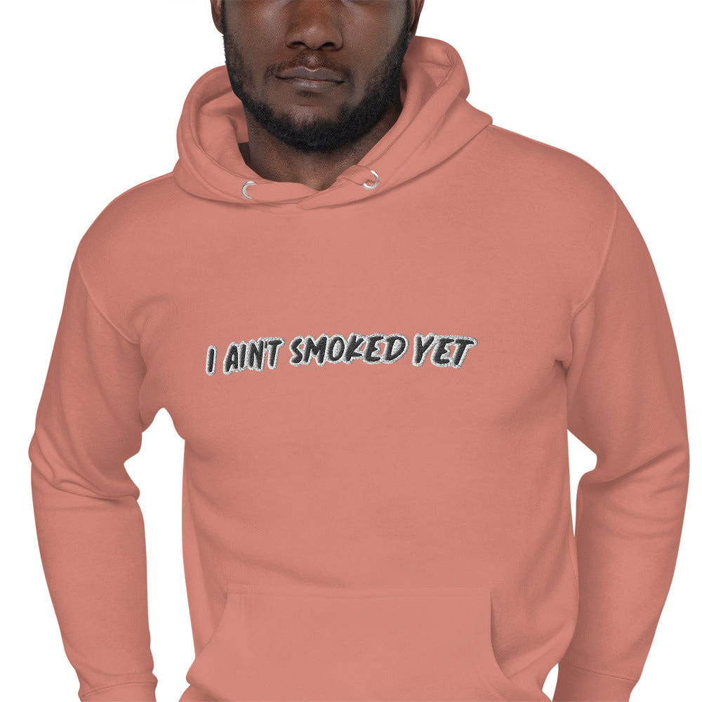 "I Ain't Smoked Yet" Unisex Hoodie