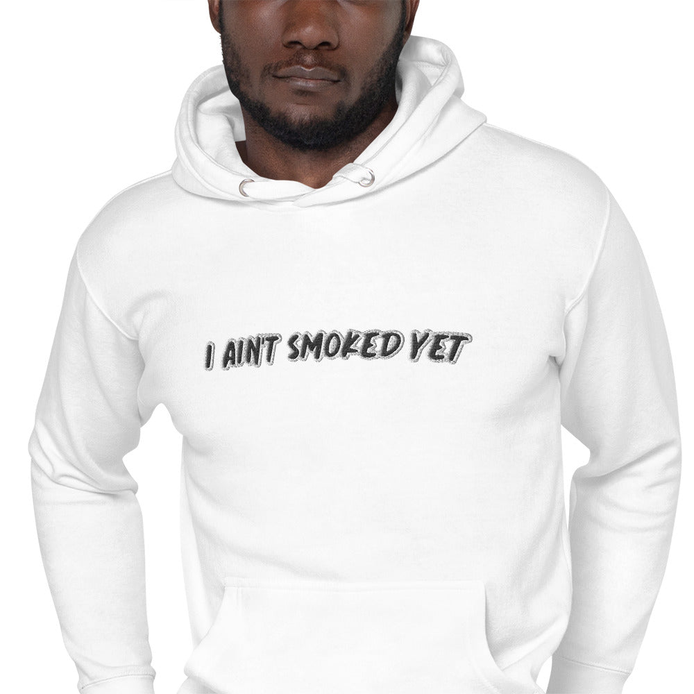 "I Ain't Smoked Yet" Unisex Hoodie